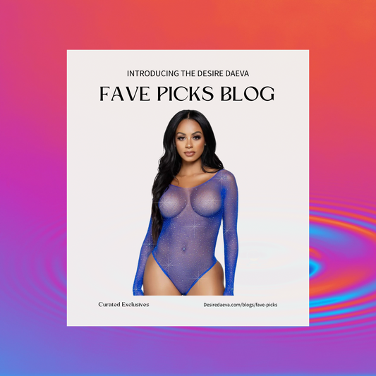 Introducing Fave Picks by Desire Daeva